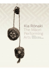 Kia Ronaki: The Maori Performing Arts